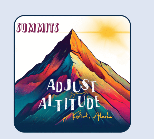 A stylized, colorful illustration of a mountain peak under a bright sun, featuring the words “SUMMITS,” “ADJUST your ALTITUDE,” and “Kodiak, Alaska” for a vibrant Kodiak-inspired scene.