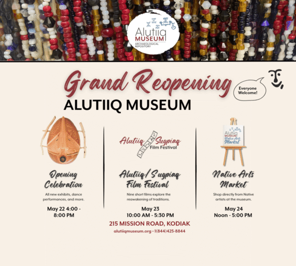 Event flyer for the Alutiiq Museum Grand Reopening in Kodiak, featuring an Opening Celebration on May 24, a Film Festival on May 23, and a Native Art Market on May 24. Vibrant beaded artwork colors the background.