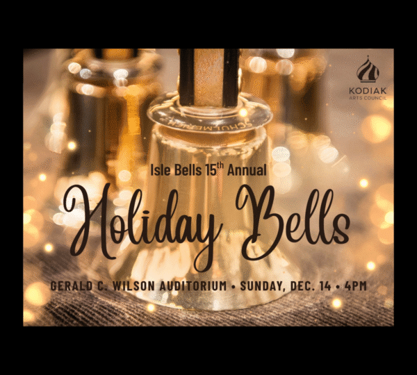 Close-up of a handbell with festive lights. Text: Isle Bells 15th Annual Holiday Bells, Gerald C. Wilson Auditorium - Sunday, Dec. 14 - 4PM, and Kodiak Arts Council logo in upper right corner.