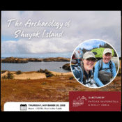 A promotional image for a lecture titled The Archaeology of Shuyak Island shows a scenic coastal landscape, an inset photo of two smiling hikers, and event details for a talk by Patrick Saltonstall and Molly Odell.