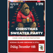 A poster for a Christmas Sweater Party shows Bigfoot in a red sweater holding a drink, sitting in front of a decorated tree. Event details: December 19th, 5-9PM, Kodiak Island Brewing Still. Text: “Ugly or Not.”