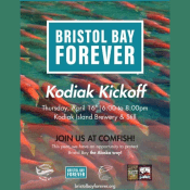 Poster for Bristol Bay Forever: Kodiak Kickoff event on April 16, 6–8 pm at Kodiak Island Brewery Still, with a background of swimming salmon and logos of the organizing groups.