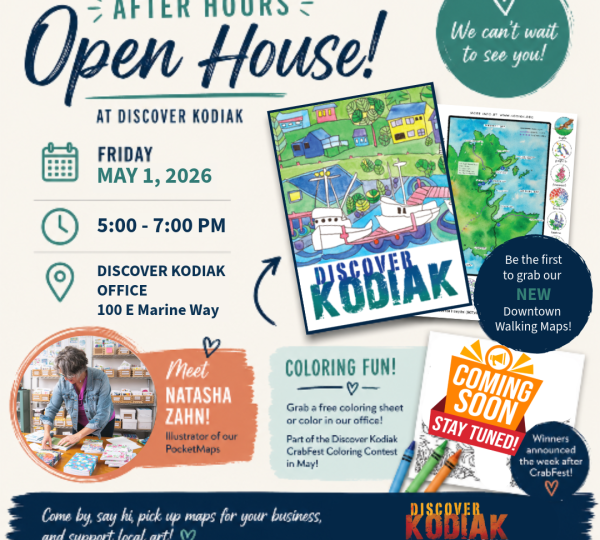 Flyer for After Hours Open House at Discover Kodiak on May 1, 2026, 5-7pm, featuring new downtown walking maps, free coloring pages, and a meet-and-greet with Natasha Zahn. Event at 100 E Marine Way, Kodiak.