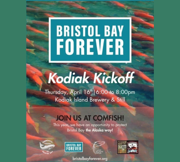 Poster for Bristol Bay Forever: Kodiak Kickoff event on April 16, 6–8 pm at Kodiak Island Brewery Still, with a background of swimming salmon and logos of the organizing groups.