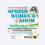 Event flyer for the Spring Womens Show on April 10th 11th at the Kodiak Marketplace, featuring event times, sponsors, and details about complimentary drinks and availability of beer and wine.