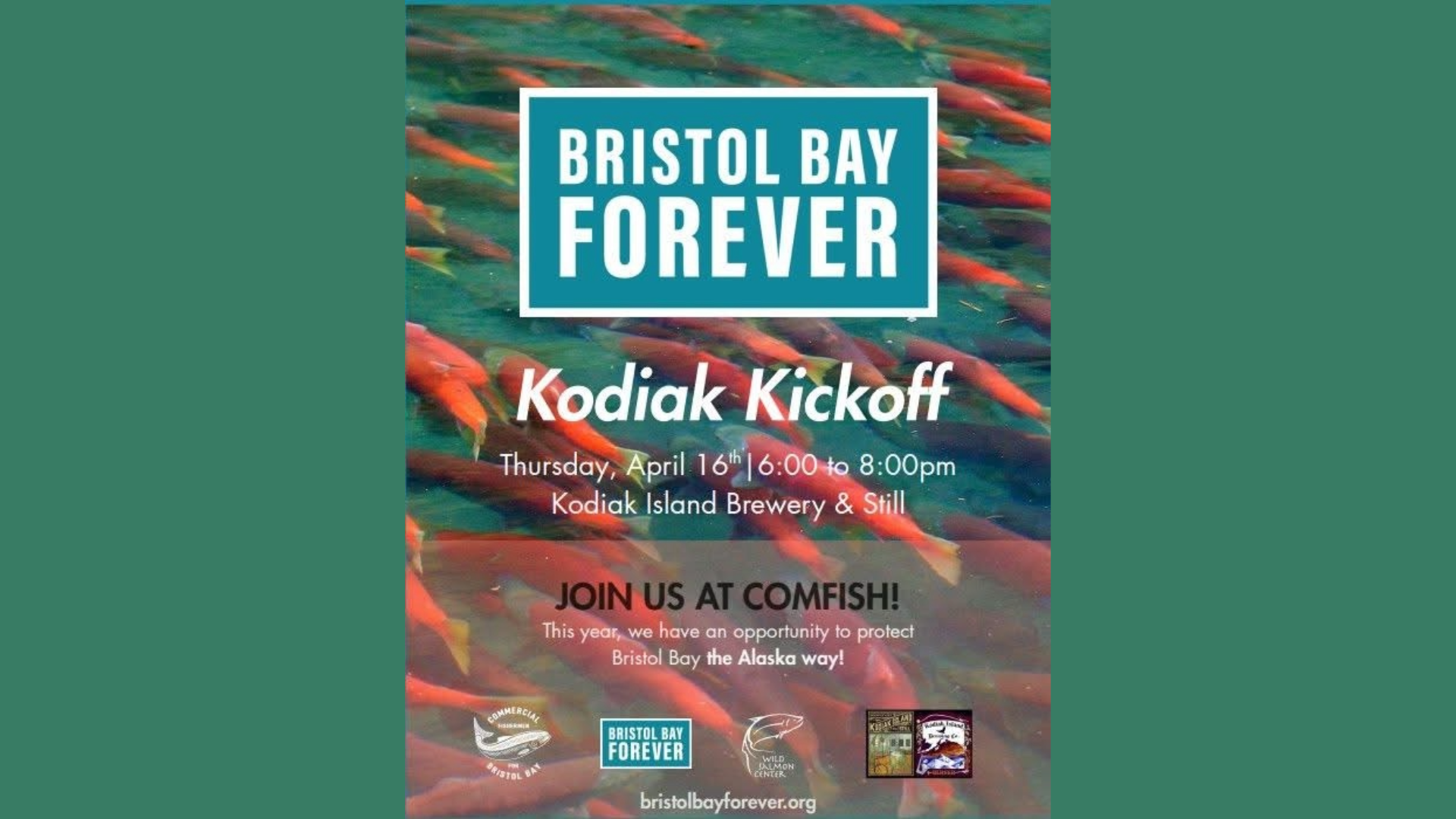 Poster for Bristol Bay Forever: Kodiak Kickoff event on April 16, 6–8 pm at Kodiak Island Brewery Still, with a background of swimming salmon and logos of the organizing groups.