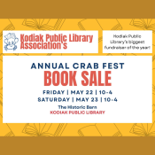 Flyer for Kodiak Public Library Associations Annual Crab Fest Book Sale. Event is May 22 and 23, 10-4, at The Historic Barn. Text notes it’s the library’s biggest fundraiser. Book illustrations in the background.