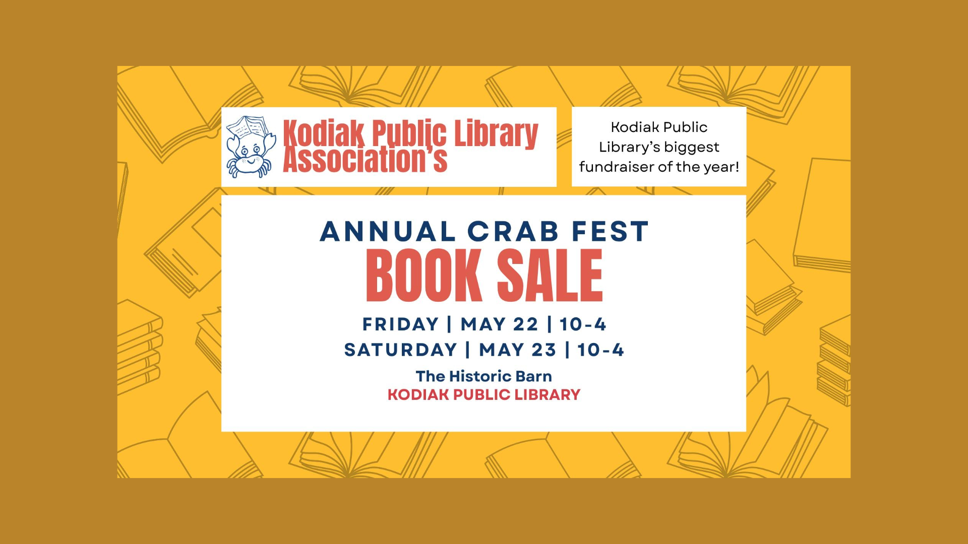 Flyer for Kodiak Public Library Associations Annual Crab Fest Book Sale. Event is May 22 and 23, 10-4, at The Historic Barn. Text notes it’s the library’s biggest fundraiser. Book illustrations in the background.