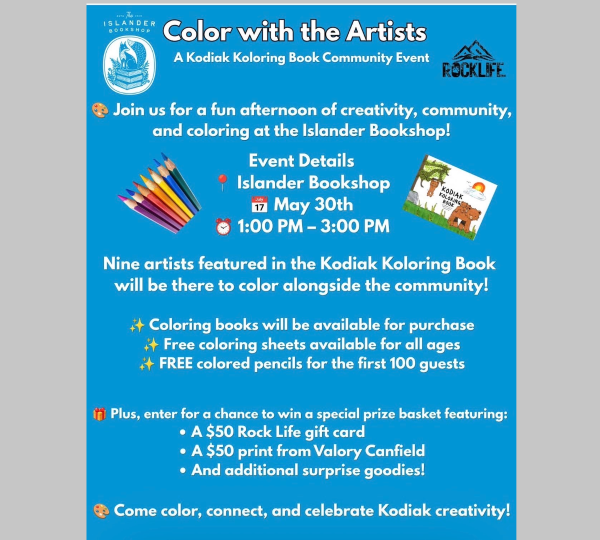 Event flyer titled Color with the Artists for a Kodiak Koloring Book Community Event at Islander Bookshop on May 30th, 1–3 PM. Flyer includes event details, coloring book info, prize drawings, and bright colored pencils.
