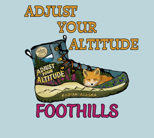 Illustration of a hiking boot with flowers and a fox inside. The text reads ADJUST YOUR ALTITUDE above the boot and FOOTHILLS below, with KODIAK, ALASKA on the boot’s sole.
