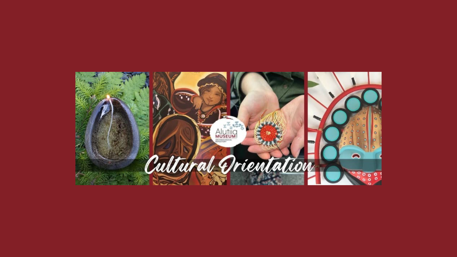 Collage featuring a stone oil lamp, a painted illustration of a person, hands holding a small woven medallion, and a decorated ceremonial mask, with the text Alutiiq Museum and Cultural Orientation.
